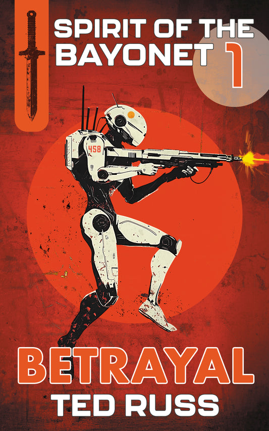 BETRAYAL (Spirit of the Bayonet Book 1): Signed First Edition